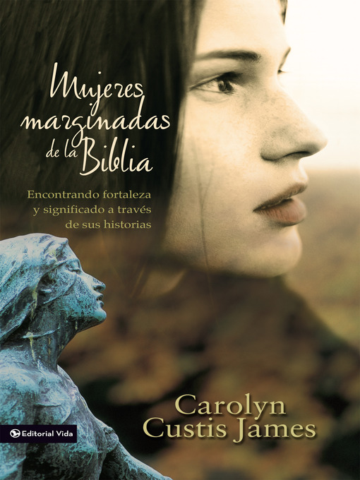 Title details for Mujeres marginadas de la Biblia by Carolyn Custis James - Available